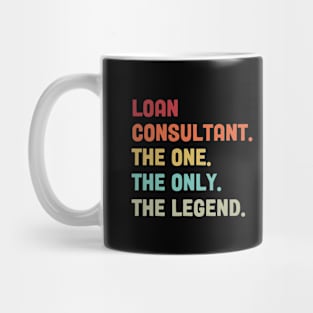 Loan Consultant - The One The Legend Design Mug